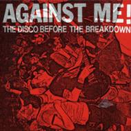 Against Me/Disco Before The Breakdown