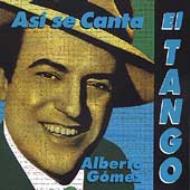 Alberto Gomez/Asi Se Canta El Tango