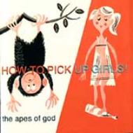 Apes Of God/How To Pick Up Girls