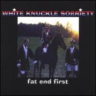 White Knuckle Sobriety/Fat End First