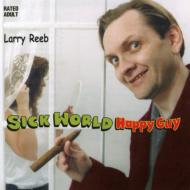 Larry Reeb/Sick World Happy Guy