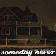 Someday Never/Home Is Where The Heartache Is