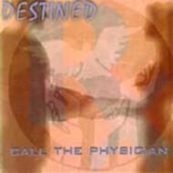 Destined/Call The Physician