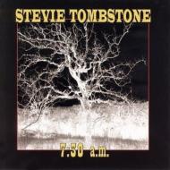 Stevie Tombstone/7 30 Am