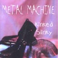 Metal Machine/Kinked Slinky
