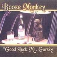 Booze Monkey/Good Luck Mr Gorsky