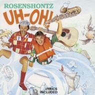 Rosenshontz/Uh Oh