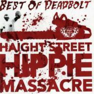 Deadbolt/Haight Street Hippie Massacre