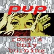 PUP/Romes Only Burning