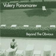 Valery Ponomarev/Beyond The Obvious
