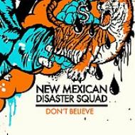 New Mexican Disaster Squad/Don't Believe