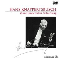 Hans Knappertsbusch / Zum Hundertsten Geburtstag (The Secret of His Life)