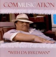 Larry T-byrd Gordon/Commusication With Da Byrdman