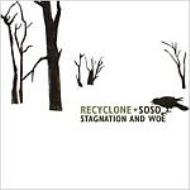 Recyclone / Soso/Stagnation And Woe