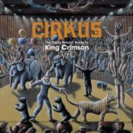 Cirkus: The Young Person's Guide To King Crimson -Live (2CD)