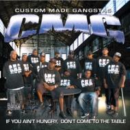 Custom Made Gangstas: If You Ain't Hungry