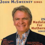 John Mcsweeney/25 Medals For Mothers Songs