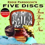 Eddie Pardocchi's Five Decades/From Than To Now