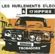 Les Hurlements D'leo / 17 Hippies/Hardcore Trobadors