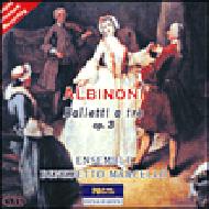アルビノーニ（1672-1751）/Balletti A Tre： Ensemble Benedetto Marcello
