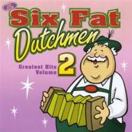 Six Fat Dutchmen/Greatest Hits Vol.2