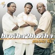 Brotha 2 Brotha/Brand Nu