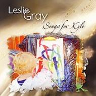 Leslie Gray/Songs For Kyle