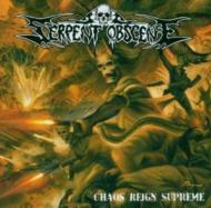 Serpent Obscene/Chaos Reign Supreme