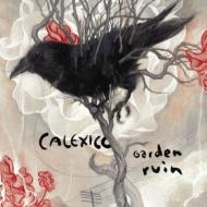 Calexico/Garden Ruin