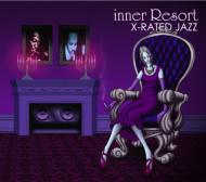 Inner Resort: X-rated Jazz
