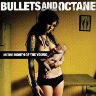Bullets  Octane/In The Mouth Of The Young