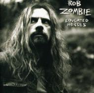 Rob Zombie/Educated Horses