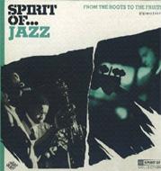 Spirit Of Jazz: From The Rootsto The Fruits