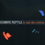 Sombre Reptile/Le Repli Des Ombres