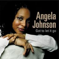 Angela Johnson/Got To Let It Go