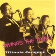 Illinois Jacquet/Swing's The Thing