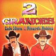 Lalo Mora / Ricardo Robles/Dos Grandes