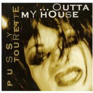 Pussy Tourette/Outta My House