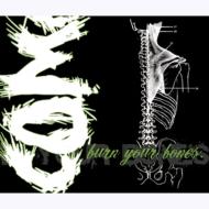 Burn Your Bones.