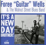 Foree Wells/Walnut Street Blues Band It'sa New Day Brother