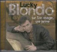 Lucky Blondo/Sur Ton Visage Une Larme