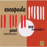 Bob Sneider / Paul Hofmann/Escapade