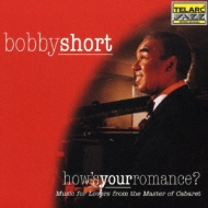 Bobby Short/How's Your Romance