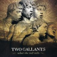 Two Gallants/What The Toll Tells