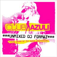 Club Azuli: Future Sound Of Dance Underground: Unmixed