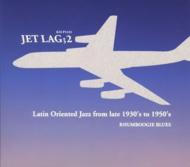 Jet Lag;2 Latin Oriented Jazz From Late 1930`s To 1950`s