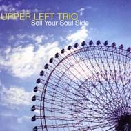 Upper Left Trio/Sell Your Soul Side