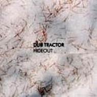 Dub Tractor/Hideout