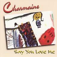 Charmaine (Rock)/Say You Love Me