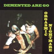 Demented Are Go/Orgasmic Nightmare